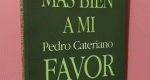 Mas bien a mi favor / Pedro Cateriano