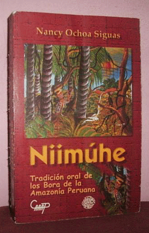 Niimúhe. Tradición oral de los Bora de la amazonía peruana
