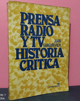 Prensa, radio y TV. Historia crítica