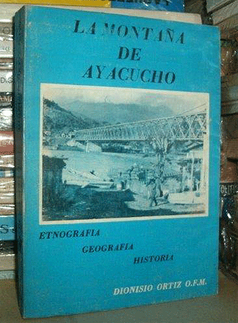 La montaña de Ayacucho. Etnografía, geografía, historia