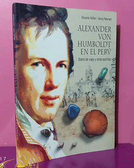 Alexander von Humboldt en el Perú. Diario de viaje y otros escritos